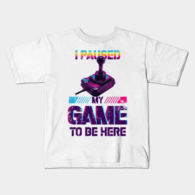 i paused my game to be here Kids T-Shirt by ANIMEPEDIA